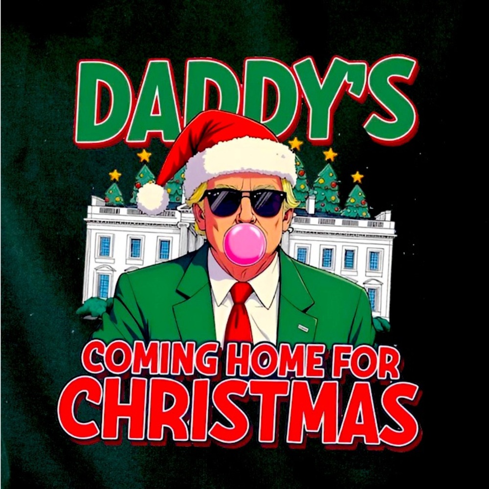 Daddy’s home Santa Christmas sweatshirt green or black bubblegum Trump President